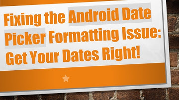 Fixing the Android Date Picker Formatting Issue: Get Your Dates Right!