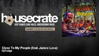 Dj Fudge - Close To My People (feat. Janice Leca) - HouseCrate Resimi