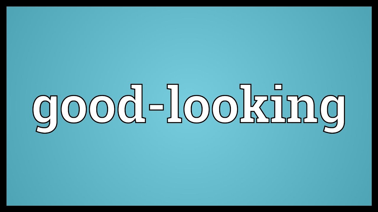 Good-looking Meaning 