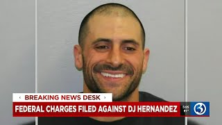 Federal charges filed against DJ Hernandez