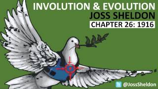 'Involution & Evolution' read by Joss Sheldon: CHAPTER 26 - 1916