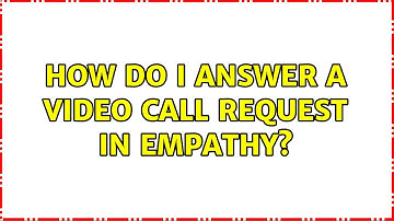 Ubuntu: How do I answer a video call request in Empathy?