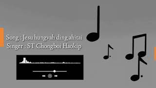 Jesu Hungvah Ding Ahitai St Chongboi Haokip Sound Track