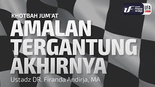 Khutbah Jum'at : Amalan Tergantung Akhirnya [ID-EN Sub] - Ustadz Dr. Firanda Andirja, Lc, M.A.