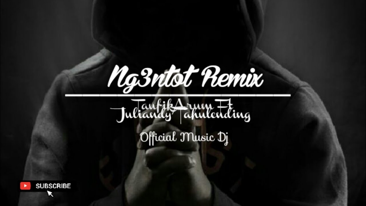TaufikArum Ft. JuliandyTahulending - Eng3ntot (FvnkyStyle)Nw2019