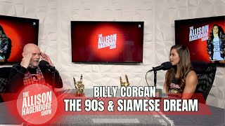BILLY CORGAN  The 90s & Siamese Dream  The Allison Hagendorf Show