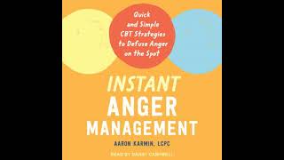 Instant Anger Management: Quick and Simple CBT Strategies to Defuse Anger on the Spot - Aaron Karmin