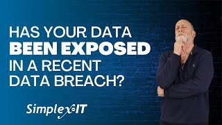 Has Your Data Been Exposed in A Recent Data Breach?