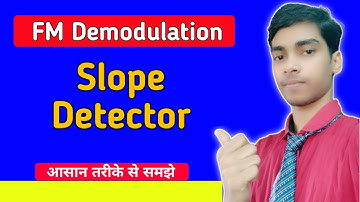Slope Detector | FM Demodulation | Hindi