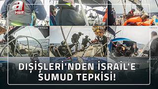 Dışişleri Bakanlığı'ndan SUMUD FİLOSU Açıklaması! | A Haber