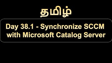 Day 38.1 Synchronize SCCM with Microsoft Catalog Server