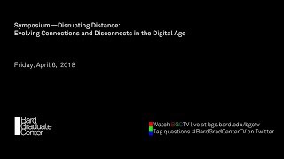 Symposium—Disrupting Distance: Evolving Connections and Disconnects in the Digital Age