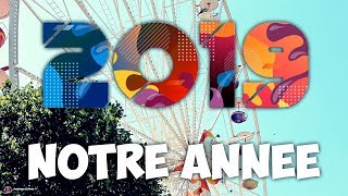 NOTRE ANNÉE 2019 ! (+FAQ)