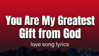  You Are My Greatest Gift from God -Vibe Love(Love Song Lyrics)
