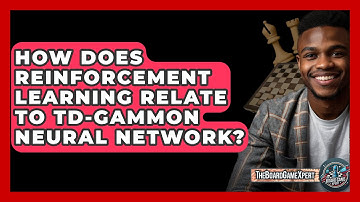 How Does Reinforcement Learning Relate To TD-Gammon Neural Network? - The Board Game Xpert