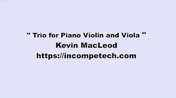 Kevin MacLeod ~ Trio for Piano Violin and Viola