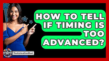 How To Tell If Timing Is Too Advanced? - The Animation Reel