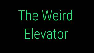 The Weird Elevator teaser new
