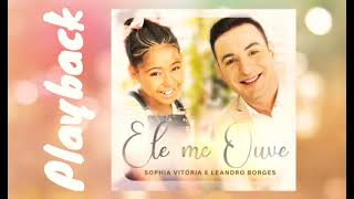 Ele me ouve - Sophia Vitória feat Leandro Borges playback com letra