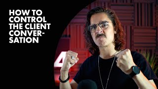 How to control the creative conversation gone wrong | Managing value based client conversations