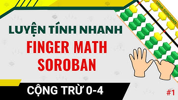 CỘNG TRỪ 0-4 TOÁN FINGER MATH- SOROBAN Vina Soroban Kids- Liên hệ cô Lam 0775153225