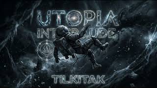 TILKITAK - Robot / Utopia Interlude Mix / Instrumental