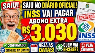 SAIU no DIÁRIO OFICIAL INSS vai pagar ABONO EXTRA R 3.030 - veja DATAS e quem recebe essa