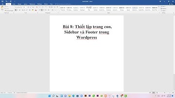 Bài 6: Thiết lập trang con, Sidebar và Footer trong Wordpress mới nhất.