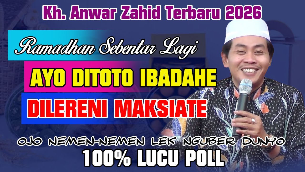 KH ANWAR ZAHID TERBARU 2026 LUCU POLL || SPESIAL MENYAMBUT BULAN SUCI RAMADHAN 1447H