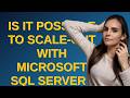 Dba: Is it possible to scale-out with Microsoft SQL Server?