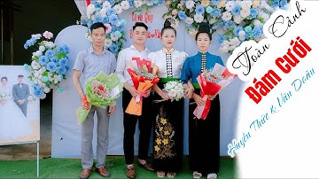 TOÀN CẢNH ĐÁM CƯỚI DÂN TỘC THÁI LỄ VU QUY HUYỀN THỨC VĂN DOÃN BẢN THẲM TÔNG LẠNH