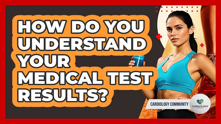 How Do You Understand Your Medical Test Results? - Cardiology Community