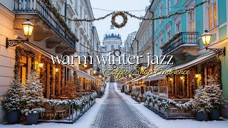 WARM WINTER JAZZ | JAZZ THAT FEELS LIKE A HOT COFFEE | COZY CAFE VIBES ❄️☕