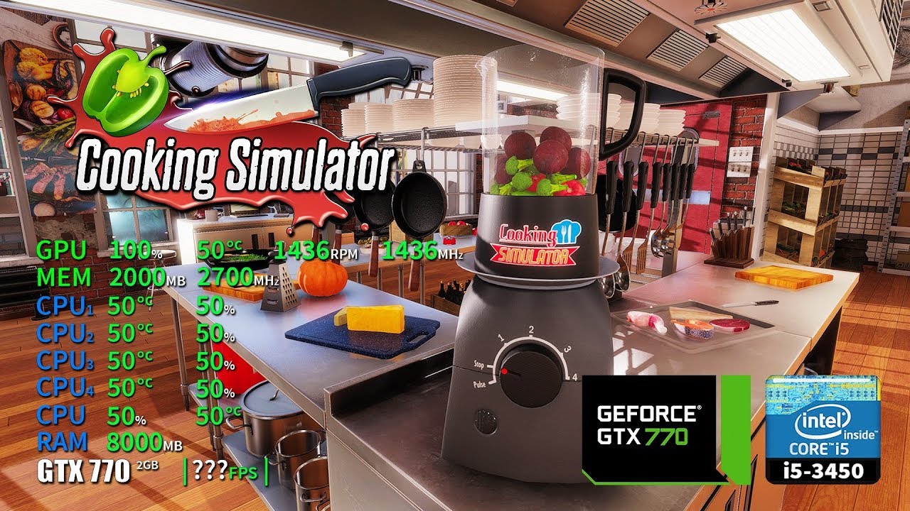 Cooking Simulator | GTX 770 2GB + i5-3450 + 8GB RAM
