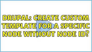 Drupal: Create custom template for a specific node without node ID? (2 Solutions!!)