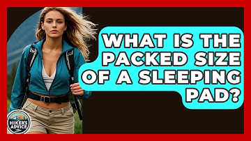What Is The Packed Size Of A Sleeping Pad? - The Hiker