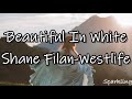 Shane Filan (Westlife) - &quot;Beautiful In White&quot;: Celebrating Love through Inspiring Lyrics