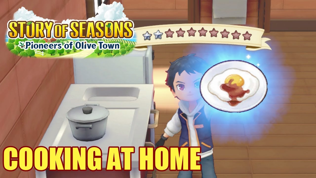 Story of Seasons Pioneers of Olive Town Learn To Cook at Your House