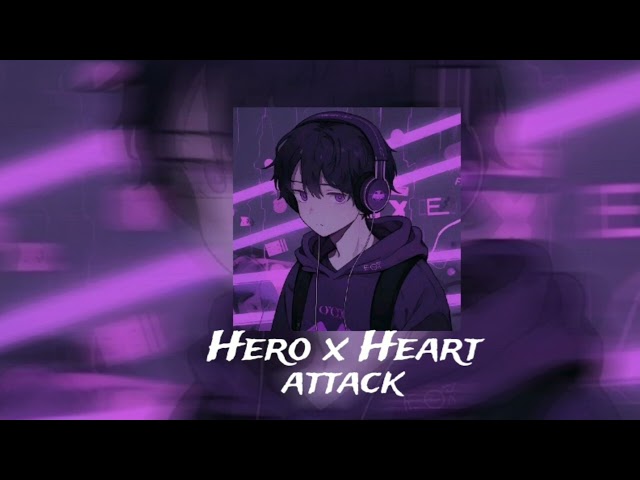 Hero x Heart attack (speed up) class=