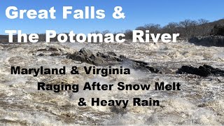 Great Falls & Potomac River MD & VA After The Snow Melt & Heavy Rain