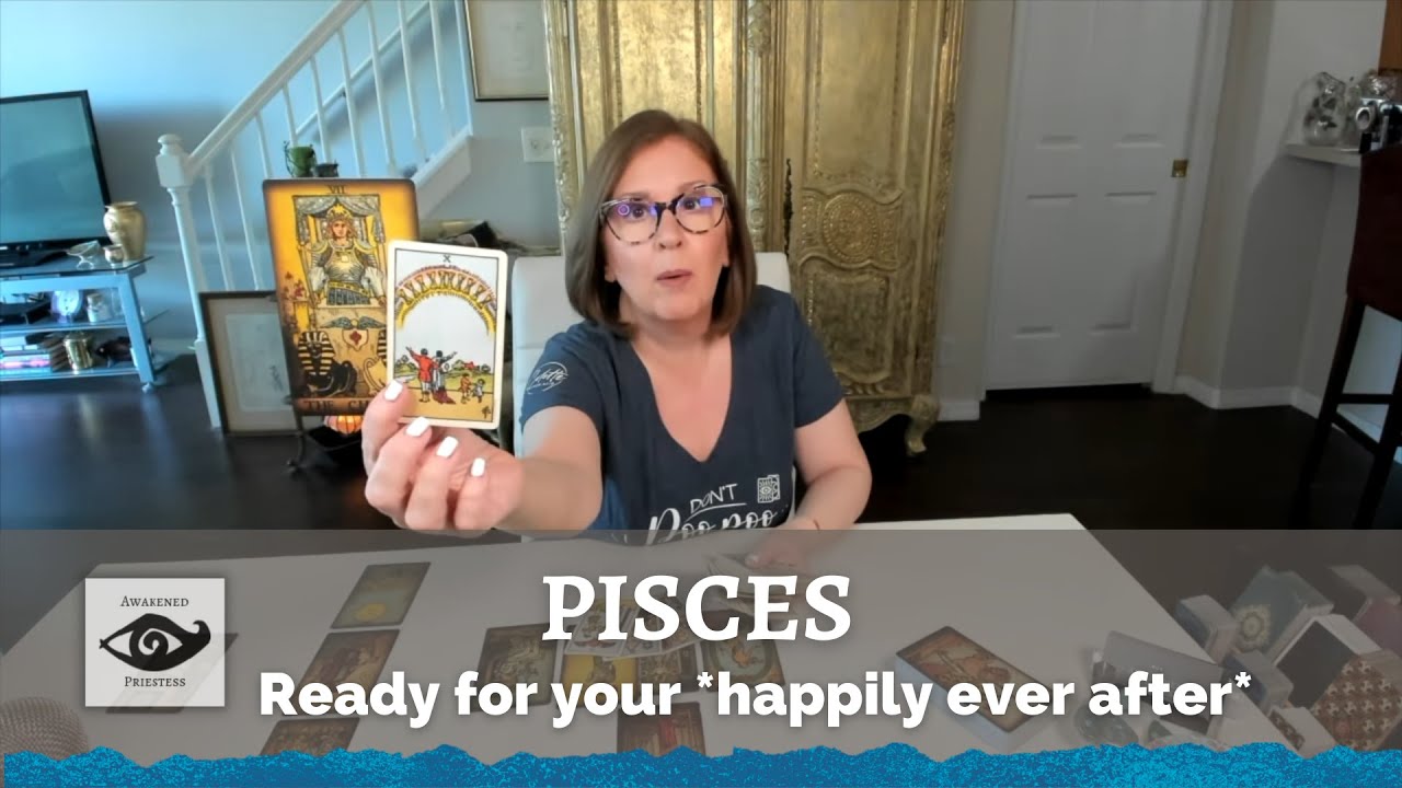 PISCES ~ Ready for your *happily ever after*