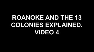 Roanoke and the 13 Colonies Explained