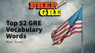 Top 52 GRE Vocabulary Words : GRE Most frequent words by PrepGRE | Fall 2024