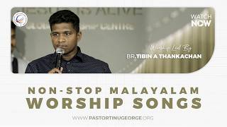 Non-Stop Malayalam Worship Songs | Heart Touching Malayalam Christian Songs | Tibin A Thankachan