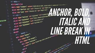 What is Anchor, Bold, Italic and Line Break in HTML? | Front End Web Development #4 - HTML Part 3
