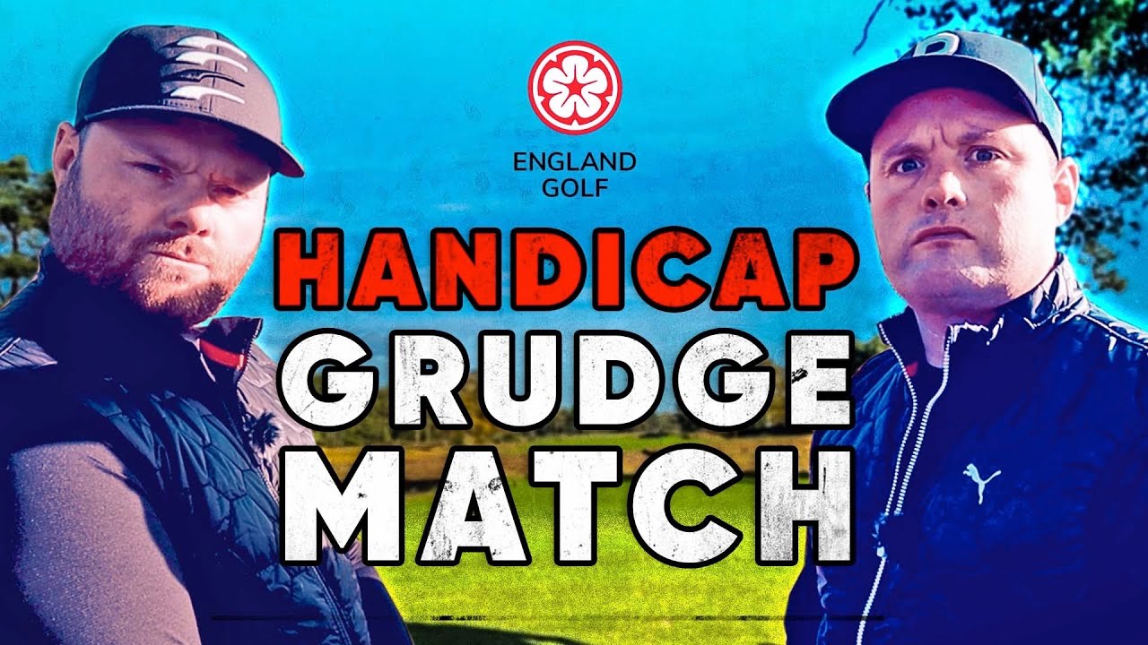 HANDICAP GRUDGE MATCH      AT TOP 10 COURSE IN ENGLAND      PT 1