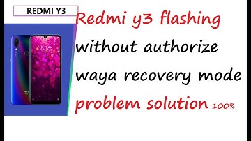 Redmi y3 flashing without authorize waya recovery mode problem solution