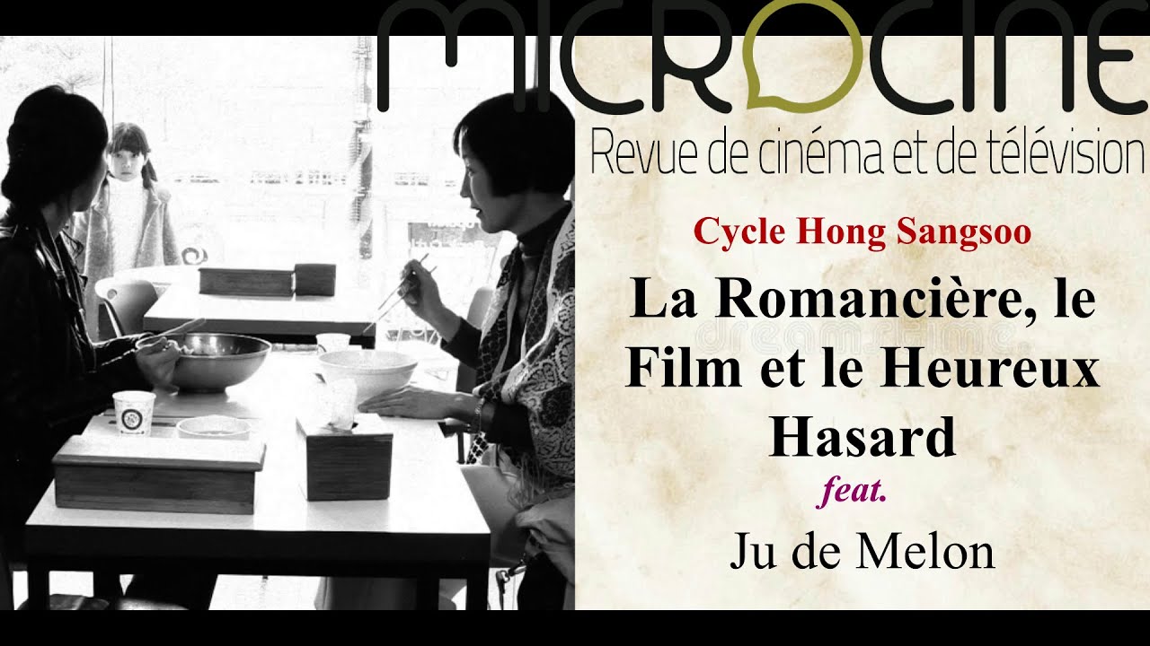 #29 Cycle Hong Sangsoo - La Romancière, le film et le heureux hasard