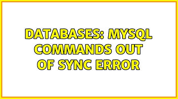 Databases: MySQL Commands out of sync error