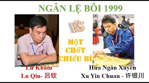 Một Tốt Chiếu Bí | Lữ Khâm (吕钦) Lu Qin VS Xu Yinchuan (许银川) Hứa Ngân Xuyên | Yinli Cup 1999